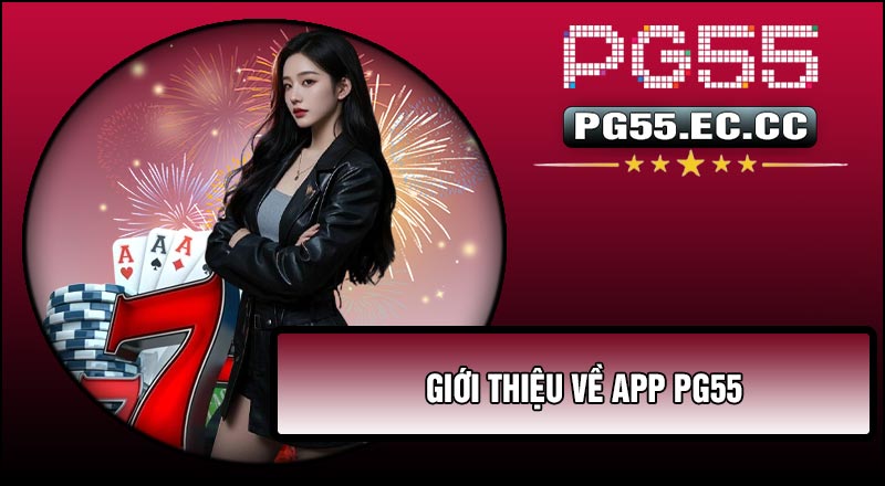 Giới thiệu về APP PG55