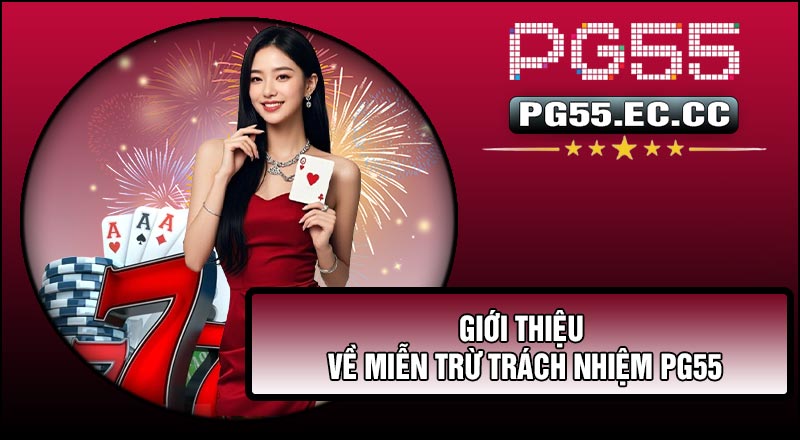 Giới thiệu về Miễn Trừ Trách Nhiệm PG55