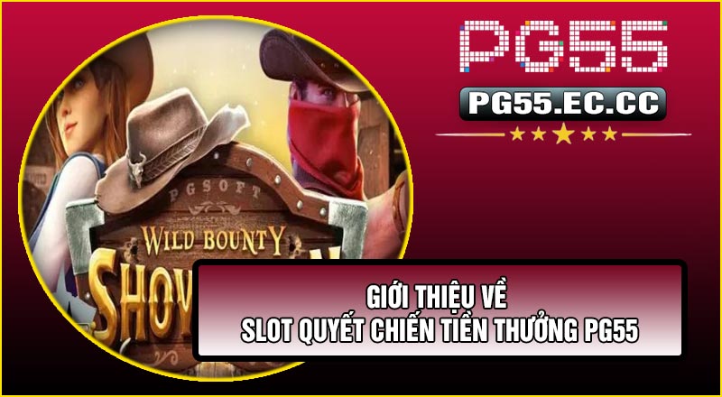 Giới thiệu về Slot Quyết Chiến Tiền Thưởng PG55
