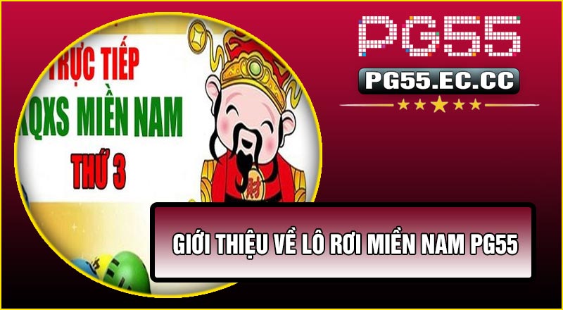 Giới thiệu về Lô Rơi Miền Nam PG55