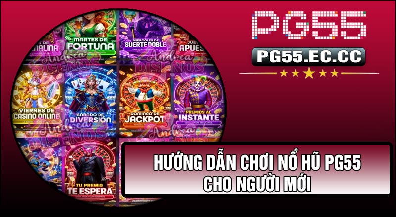 Hướng dẫn chơi Nổ Hũ PG55 cho người mới
